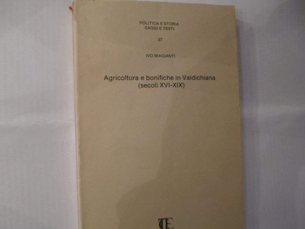 Agricoltura E Bonifiche In Valdichiana (Secoli XVI-XIX) - 4