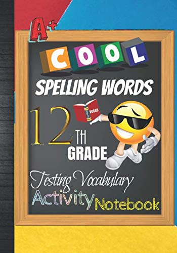 Cool Spelling Words 12th Grade Testing Vocabulary Activity Notebook: Emoji Twelfth Grade Homeschool Curriculum: Blank Spelling Worksheets, Creative ... Words Activity Pages, Grades Tracker Workbook
