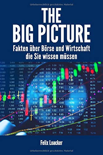 The Big Picture: Fakten über Börse und Wirtschaft die Sie wissen müssen The Big Picture: Fakten über Börse und Wirtschaft die Sie wissen müssen