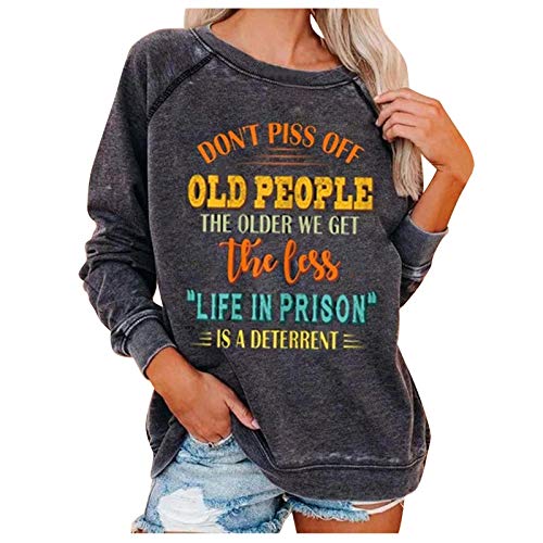 Don't Piss Off Old People Life in Prison is a Deterrent Raglan Tops Long Sleeve Letter Printed Crewneck Trendy Shirt Black