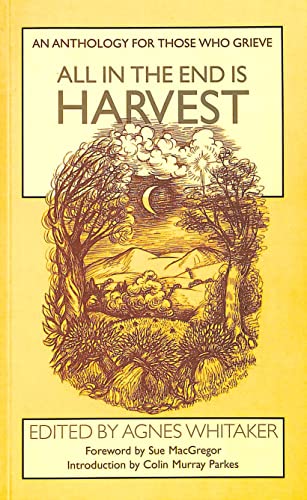 All in the End is Harvest: An Anthology for Those Who Grieve
