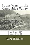 Booze Wars in the Cambridge Valley: The Bad Ol' Days, Bk. II (Tales of the Cambridge Valley) (Volume 24)