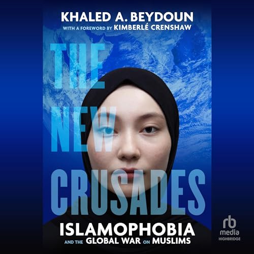 The New Crusades by Khaled A. Beydoun, Kimberlé Crenshaw - foreword episode artwork