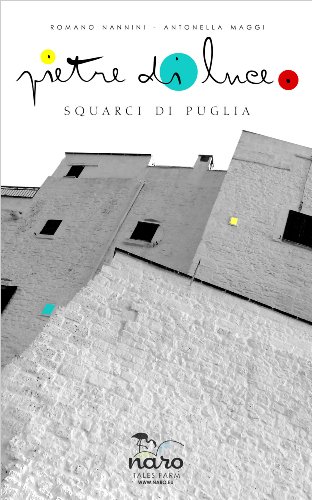 Pietre di Luce: Squarci di Puglia Pietre di Luce: Squarci di Puglia