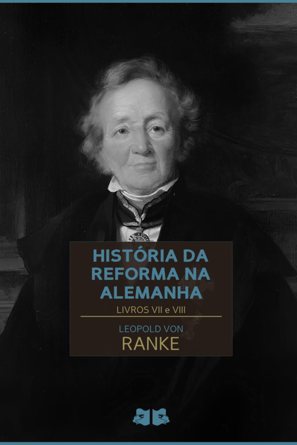 História da Reforma na Alemanha: Livros VII e VIII: 4 (História da Reforma na Alemanha de Leopold von Ranke)