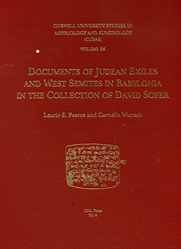 Documents of Judean Exiles and West Semites in Babylonia in the Collection of David Sofer (Cornell University Studies in Assyriology and Sumerology) by Pearce, Laurie E., Wunsch, Cornelia (2014) Hardcover