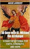 hope solo marito  30 Days with St. Michael the Archangel: A Daily Devotional for Faith, Strength, and Hope (English Edition)