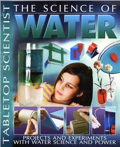 Tabletop Scientist -- The Science of Water: Projects and Experiments with Water Science and Power (Dover Science For Kids)