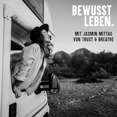 Wie du ein freies Leben erschaffst: Intuition, Vanlife & Selbstfindung mit Jasmin Mittag