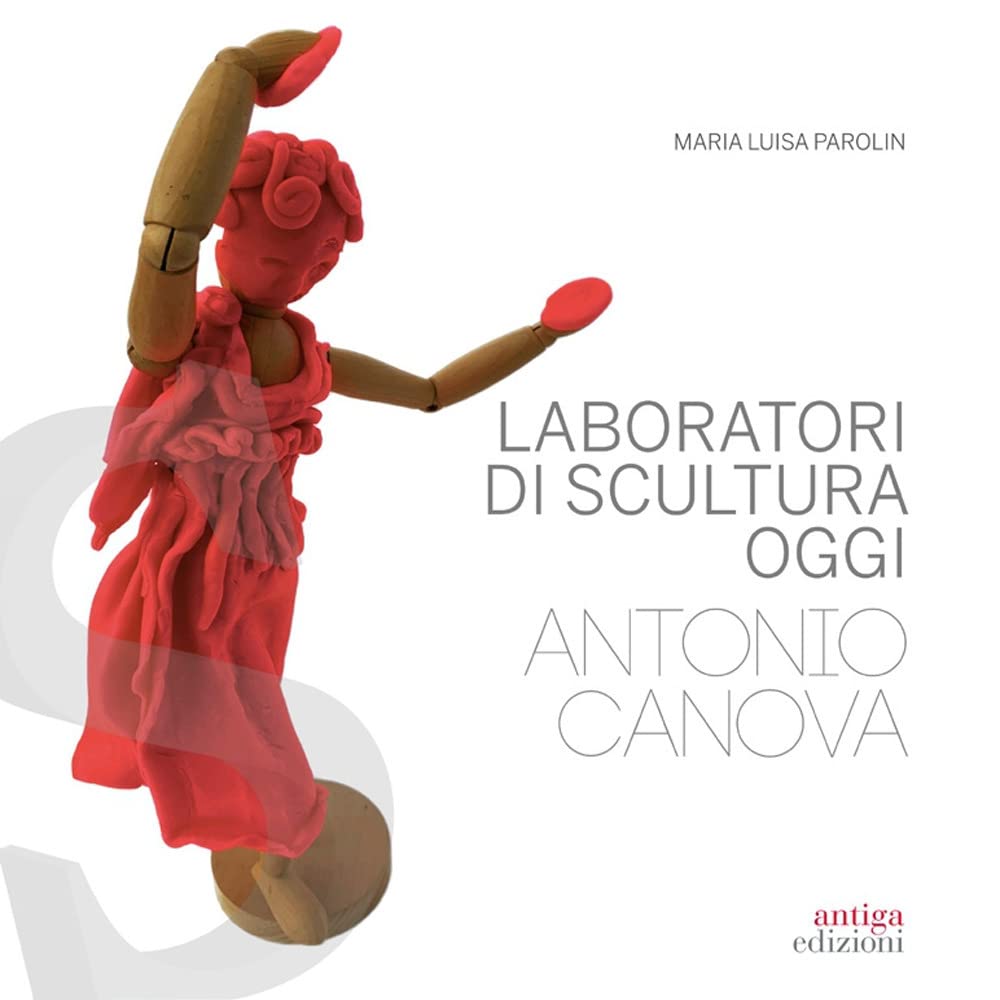 Laboratori Di Scultura Oggi. Antonio Canova - 4