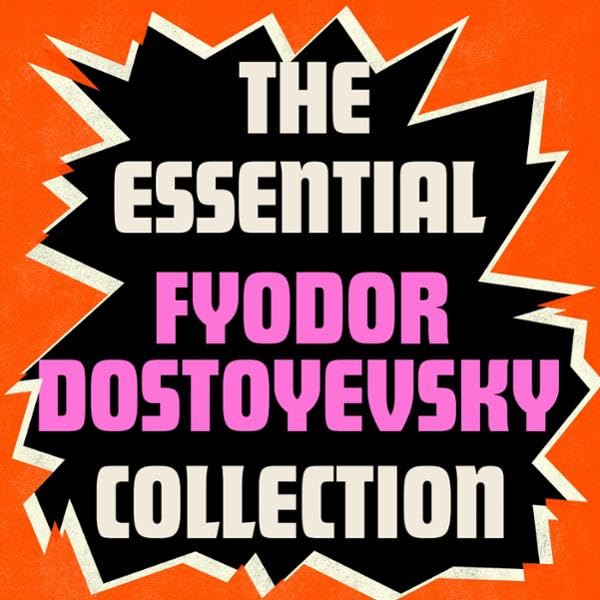 The Essential Fyodor Dostoyevsky Collection