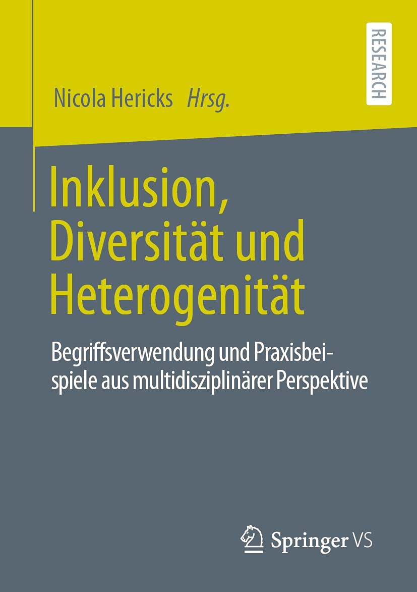 Inklusion, Diversität und Heterogenität: Begriffsverwendung und Praxisbeispiele aus multidisziplinärer Perspektive