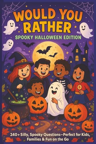 Would You Rather Spooky Halloween Edition: Halloween Edition: 240+ Spooky