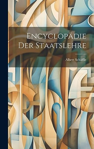 Encyclopädie Der Staatslehre (German Edition)