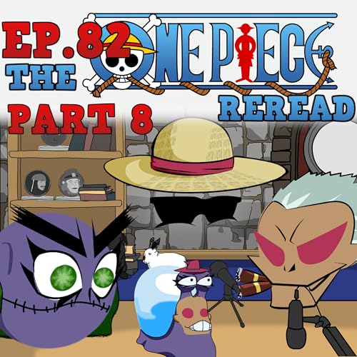 Scryer's Room Ep. 82: One Piece Part 8