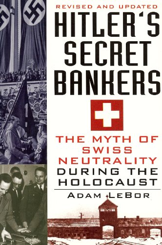 Hitler's Secret Bankers: The Myth of Swiss Neutrality During the Holocaust