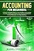 Accounting for Beginners: A Simple and Updated Guide to Learning Basic Accounting Concepts and Principles Quickly and Easily, Including Financial Statements and Adjusting Entries for Small Businesses