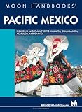 Moon Handbooks Pacific Mexico: Including Mazatlán, Puerto Vallarta, Guadalajara, Acapulco, and Oaxaca