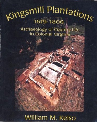 Kingsmill Plantation, 1619-1800: Archaeology of Country Life in Colonial Virginia (Studies in Historical Archaeology)