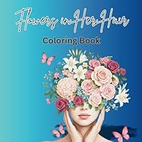 Flowers in Her Hair: Coloring Book B0F6D8LV5Z Book Cover
