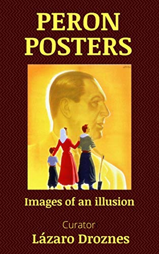 PERON POSTERS: Images of an illusion (HISTORY TELLING POSTERS) (English Edition)