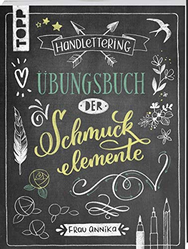 Handlettering. Übungsbuch der Schmuckelemente: Das Übungsbuch zum Handlettering Bestseller: Mit 62 Handlettering. Übungsbuch der Schmuckelemente: Das Übungsbuch zum Handlettering Bestseller: Mit 62