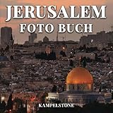 Jerusalem Foto Buch: 60 wunderschöne Bilder der Landschaften, der Stadt, der Kultur und mehr - Perfektes Geschenk- oder Kaffeetischbuch - Kampelstone 