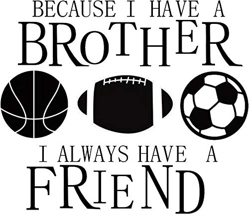 Bibitime Vinyl Inspirational Quotes Because I Have A Brother I Always Have A Friend Wall Decal Basketball Rugby Football Soccer Vinyl Stickers For Sport Fans Boys Teens Bedrooms #TOP2