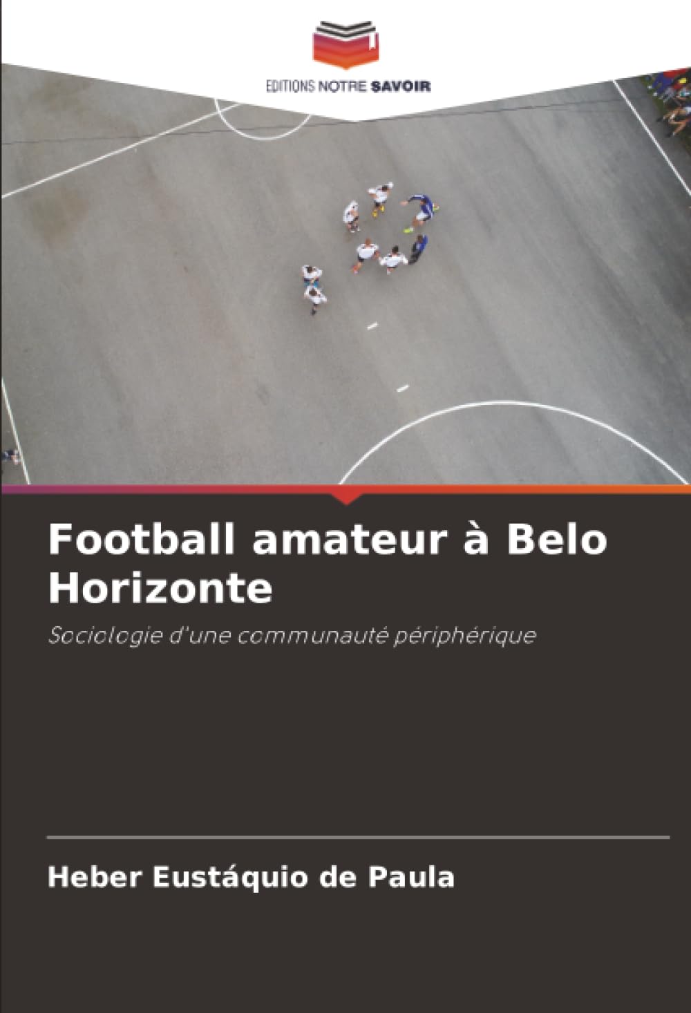 Football amateur à Belo Horizonte: Sociologie d'une communauté périphérique