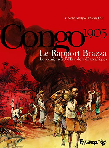 Le Rapport Brazza: Le premier secret d'État de la «Françafrique» Le Rapport Brazza: Le premier secret d'État de la «Françafrique»
