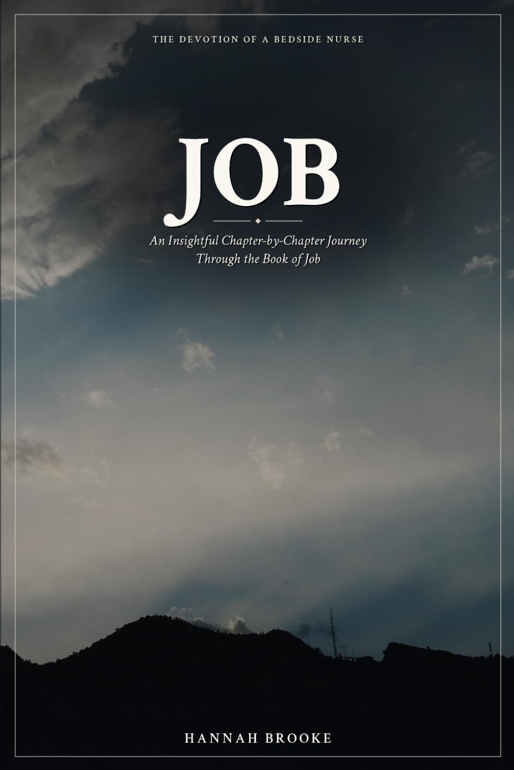 Job: A Chapter‑by‑Chapter Devotional and Bible Study Through the Book of Job for Women — Honest Faith, Hope in Suffering, and Trusting God When Life Hurts (The Devotion of a Bedside Nurse)