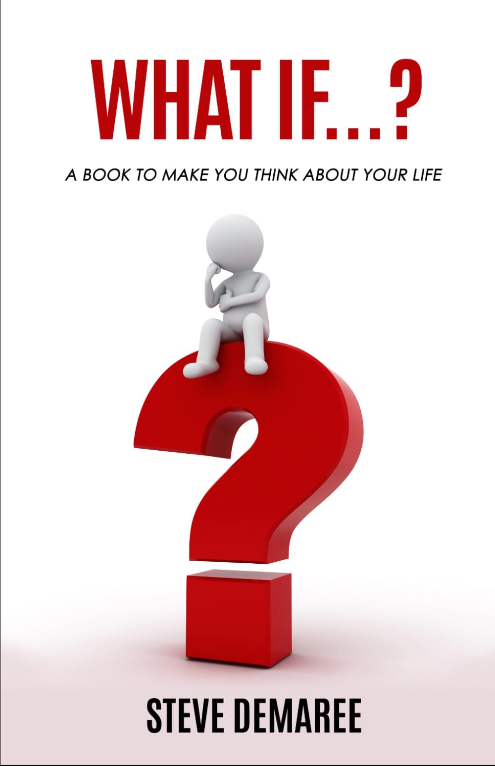 What If...?: A Book To Make You Think About Your Life