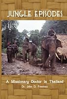 Jungle Episode: Missionary Doctor in Thailand 1492776335 Book Cover
