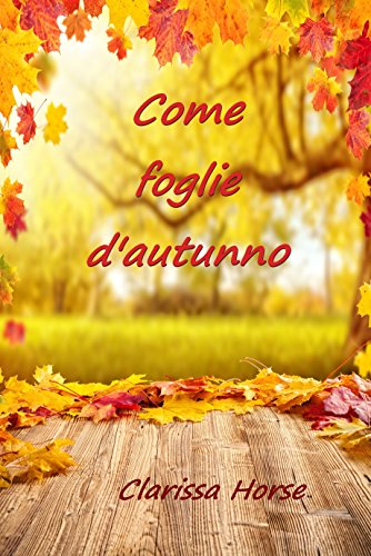 Clarissa Horse - Come foglie d'autunno (2015)