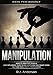 Manipulation: Dark Psychology - How to Analyze People and Influence Them to Do Anything You Want Using NLP and Subliminal Persuasion (Body Language, Human Psychology)
