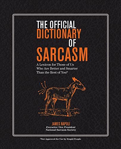Cover of The Official Dictionary of Sarcasm: A Lexicon for Those of Us Who Are Better and Smarter Than the Rest of You