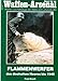 Produktbild Flammenwerfer des deutschen Heeres bis 1945 (Waffen-Arsenal, Bd. 154)