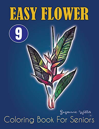 Easy Flower Coloring Book for Seniors: An Adult Activity Coloring Book with Fun, Easy, and Relaxing Coloring Pages (flowers coloring books for adults relaxation Vol.9)