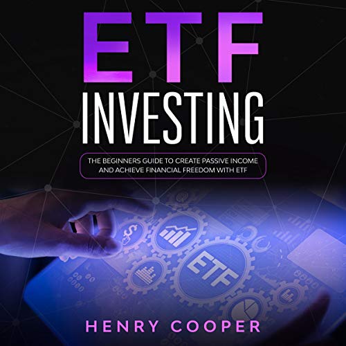 ETF Investing The Beginners Guide to Create Passive and Achieve