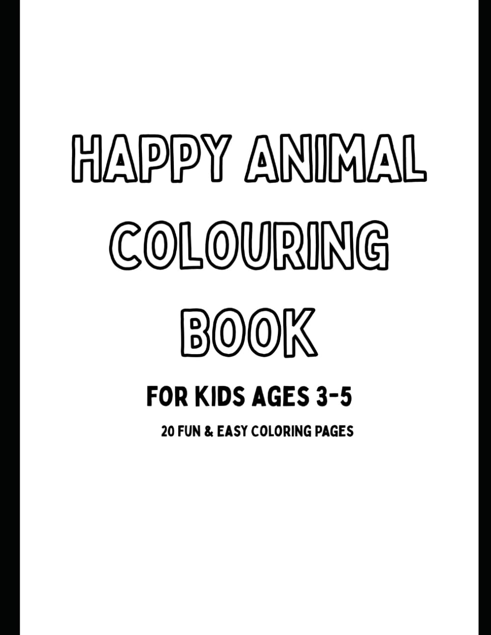 Cute Happy Smiling Animal colouring Book for Kids Ages 3-5: Fun & Easy Colouring Pages for Preschoolers