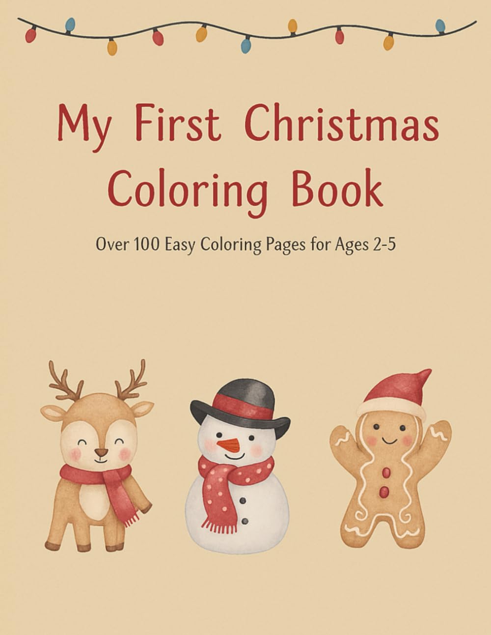 My First Christmas Coloring Book: Over 100 Easy Coloring Pages for Ages 2-5