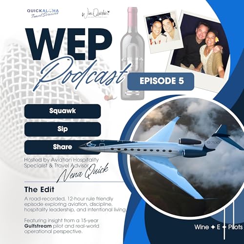 🎙Wine E Pilots Podcast (WEP Podcast) Episode 5: The Edit | When Focus Becomes Leverage