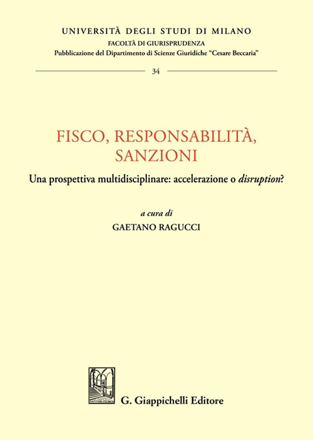 Fisco, Responsabilità, Sanzioni. Una Prospettiva Multidisciplinare: Accelerazione O «Disruption»? - 4