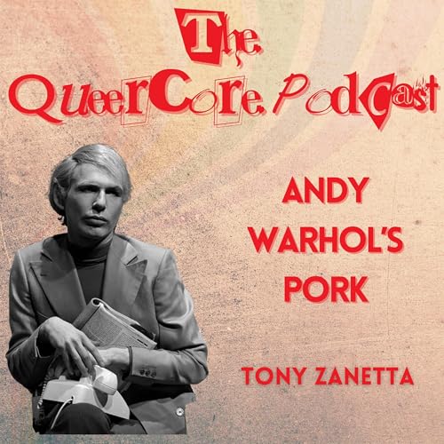 Andy Warhol's Pork: Tony Zanetta (Season 5; Ep 3)