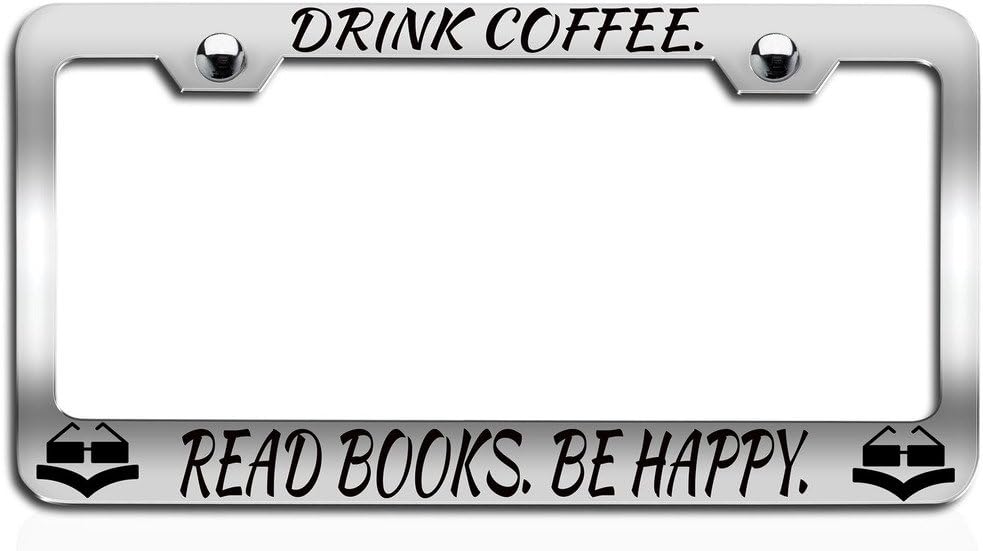 Makoroni - Drink Coffee Read Books BE Happy Booklover Ch Steel License Plate Frame, License Tag Holder