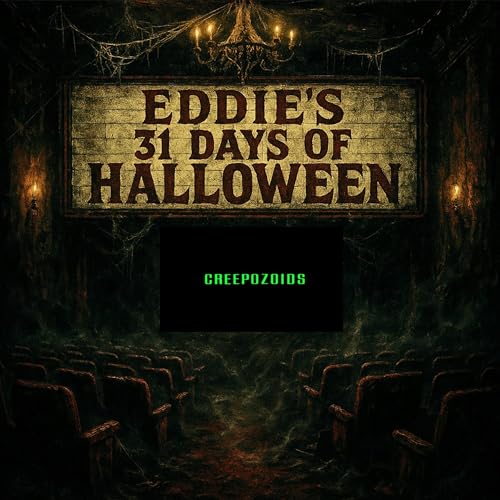 Eddie's 31 Days Of Halloween 2025: Day 30: Creepozoids (1987)