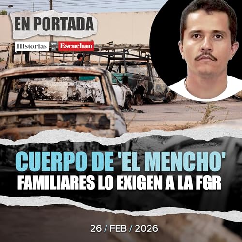 Familia de 'El Mencho' reclama su cuerpo a la FGR