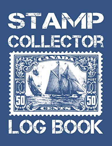 Stamp Collector Log Book: A Philately Inventory Stamp Collecting Album Organizer Catalog Journal to Logging and Keep Tracking Your Postage Stamps Gift for Philatelists.