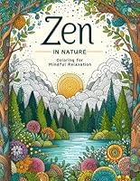 Zen in Nature Adult Coloring Book: Relax with over 50 designs of beautiful landscapes and flowers with positive quotes. B0D321L3P8 Book Cover