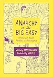 Anarchy in the Big Easy: A History of Revolt, Rebellion, and Resurgence